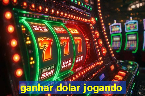 ganhar dolar jogando